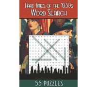 Word Search 1930s - Hard Times: 1930s Word Search Puzzle Book for Adults | Great Depression Era, Art Deco Style, Vintage History & Retro Fun | 6×9 Travel Size Activity Book