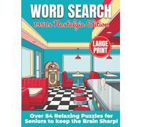 Word Search 1950s Nostalgia Edition: Over 84 Relaxing Large Print Puzzles for Seniors to Keep the Brain Sharp and Relive the Golden Days