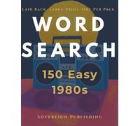 Word Search 1980s 150 Easy: Large Print, One Puzzle Per Page - 150 Totally Rad Themed Puzzles from the Neon Decade (Sovereign Word Search Series)