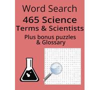 Word Search: 465 Science Terms & Scientists Plus