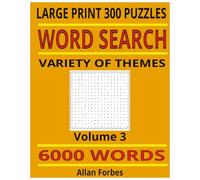 Word Search 6000+ Words 300 Puzzles large print suitable for all ages Volume 3: Large print - 1 puzzle per page - keep your mind sharp (Relaxing word search puzzles books to keep your mind sharp)