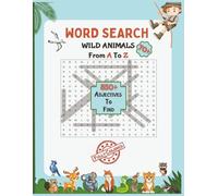 Word Search 70+ Wild Animals From A To Z: 850+ Adjectives To Find | Large Print Book, Perfect for Kids and Teens | Fully Colored