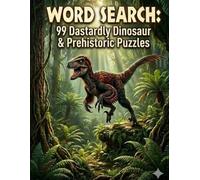 WORD SEARCH: 99 Dastardly Dinosaur & Prehistoric Puzzles (Word Search Puzzle Books)
