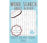 Word Search about Alaska: Word Searches perfect for real Alsaka Lovers | 6x9 inches, 110 Pages | 50+ Alaska Related Puzzles ... Gift for adventures, Road Trips, Vacations