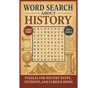 Word Search About History: Explore Fascinating Word Searches Featuring Historic Events, Famous Figures, Ancient Civilizations, Inventions, Cultures, ... History Lovers, Learners, and Curious Minds