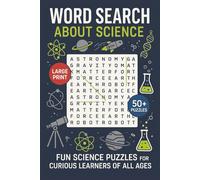 Word Search About Science: Explore Scientific Topics, Concepts, and Terms Through Themed Word Searches Covering Nature, Technology, Space, Chemistry, Biology, and More