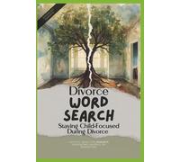 Word Search Activity Book For the Divorced Parent: Staying Child-Focused During Divorce (Divorce with the Child in Mind)