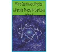 Word Search Adv. Physics & Particle Theory for Geniuses: Volume 4 (Genius Mind Puzzle Series by LLPuzzleBooks©2026)