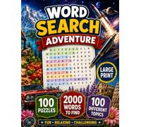Word Search Adventure: 100 Large Print Puzzles Across 100 Fun Topics with 2,000 Words to Find for Adults, Seniors and Teens