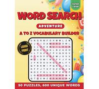 Word Search Adventure: A to Z Vocabulary Builder: 50 Puzzles & 600 Words | Large Print Word Finds for 6 - 10 years