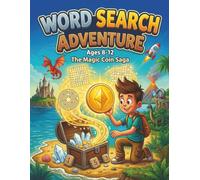 Word Search Adventure For Kids Ages 8-12: 100+ Fun-Filled Pages of Word Search, Mazes and Crossword Puzzles with Pirate, Dinosaur, Space and Magic Themes - Large Print Activity Book