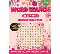 Word Search Adventure: Mother's Day Fun: 50 Puzzles & 600 Words | Large Print Word Finds for Kids 6-10
