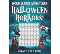 Word Search Adventurer: Halloween Horrors!: 130 Large Print Spooky Themed Puzzles With Secret Words And Monster Challenges (Word Search Adventurer Series)