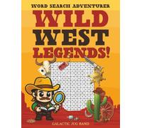 Word Search Adventurer: Wild West Legends!: 120 Large Print Puzzles With Secret Words Exploring The Frontiers of America And People That Made It Both Famous and Infamous!