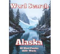 Word Search Alaska: 60 Word Puzzles 1625+ Words (Natural Spaces)