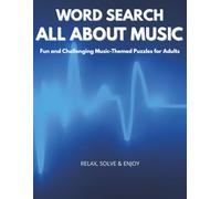 Word Search - All About Music: A Fun and Challenging Music-Themed Puzzle Book for Adults: 100 Music-Themed Word Search Puzzles | Large Print | ... Music Lovers (All About - Puzzle Book Series)