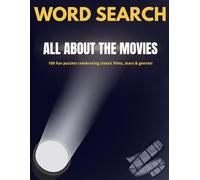 Word Search - All About the Movies: 100 Fun Puzzles Celebrating Classic Films, Stars & Genres (All About - Puzzle Book Series)