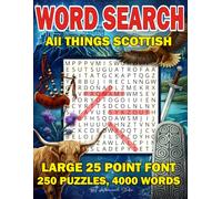 WORD SEARCH: All things Scottish - LArge 25 point font - 250 puzzles - 4000 words: A Big-Print Word Finder Puzzle Book Celebrating Scotland's Culture, ... Play (The Ultimate Word Search Collection)