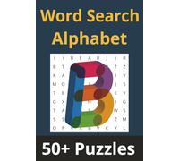 Word Search Alphabet: 'B' Edition: 50+ Puzzles Where Every Word Starts With 'B' (Alphabet Word Search Series)