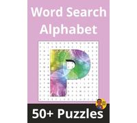 Word Search Alphabet | 'P' Edition: 50+ Puzzles Where Every Word Starts With 'P' (Alphabet Word Search Series)