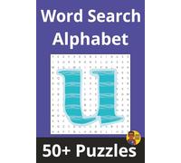 Word Search Alphabet | 'U' Edition: 50+ Puzzles Where Every Word Starts With 'U' (Alphabet Word Search Series)