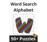 Word Search Alphabet | 'W' Edition: 50+ Puzzles Where Every Word Starts With 'W' (Alphabet Word Search Series)