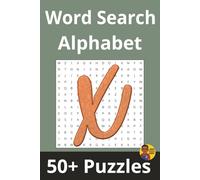 Word Search Alphabet | 'X' Edition: 50+ Puzzles Where Every Word Starts With 'X' (Alphabet Word Search Series)