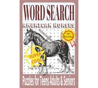 Word Search American Horse Puzzles for Teens Adult and Seniors / Super Cool / 50+: Easy to read print about American Horse, Horse Back Riding, Horse ... 50+ Puzzles - Funny Gift for Free Times!