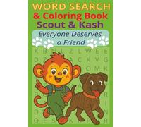 Word Search and Coloring Book with Scout and Kash for Kids Ages 4-8: Everyone Deserves a Friend | Fun Puzzles, Coloring Pages, and Friendship Activities (The Amazing Adventures of Scout)