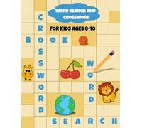 Word Search and Crossword Puzzle for Kids Ages 8-10: An Educational Puzzle Adventure to Explore Cities, Animals, Food and more While Boosting Vocabulary and Thinking Skills