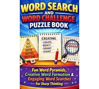 WORD SEARCH AND WORD CHALLENGE PUZZLE BOOK: Fun Word Pyramids, Creative Word Formation, and Engaging Word Searches for Sharp Thinking. For Adults, Seniors, and Teens who love challenging puzzles.