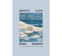 Word Search - Arctic Life: Word Searches with Easy to Read Print About Arctic Life | Arctic Life Word Puzzle for Adults, Seniors | Puzzles for Anxiety Relief | 6x9 Inches | Gift for Vacations