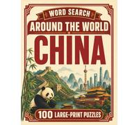 Word Search Around the World China: 100 Large-Print Puzzles Exploring the Cities, Food, Landmarks & Culture of China