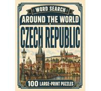 Word Search Around the World Czech Republic: 100 Large-Print Puzzles Exploring the Cities, Food, Landmarks & Culture of Czech Republic