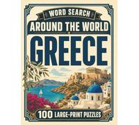 Word Search Around the World Greece: 100 Large-Print Puzzles Exploring the Cities, Food, Landmarks & Culture of Greece