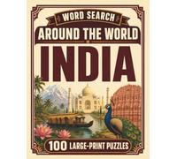 Word Search Around the World India: 100 Large-Print Puzzles Exploring the Cities, Food, Landmarks & Culture of India