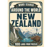 Word Search Around the World New Zealand: 100 Large-Print Puzzles Exploring the Cities, Food, Landmarks & Culture of New Zealand