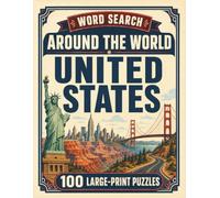 Word Search Around the World United States: 100 Large-Print Puzzles Exploring the Cities, Food, Landmarks & Culture of United States