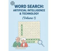 Word Search: Artificial Intelligence & Technology (Volume 1): 50 Word Search Puzzles with Hints -- A Artificial Intelligence & Technology Themed Puzzle Book