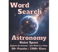 Word Search: Astonomy: Outer Space 50+ Puzzles/1300+ Clues (Natural Spaces)