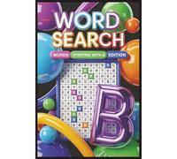 Word Search B: A Themed Word Search Puzzle Book Featuring Only B-Words - Fun Brain Teasers, Mental Exercises, Vocabulary Enhancement, Memory Boost, ... (Alphabet Letter Word Search Collection)