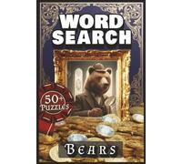 WORD SEARCH - BEARS: Puzzle Book with Easy to Read Print about Honey, Hibernation, Forest Life and More | 50+ Puzzles | 6x9 inches | 120 pages ... ... Teens Seniors .. Cozy Comfy Cuddly Cute