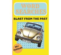 Word Search Blast from the Past: Relive the Music, Movies, TV, Toys and Trends from the '50s, "60s and '70s / 50+ Puzzles