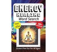 Word Search Book Featuring Energy Healing: Easy To Read Print, 50+ Puzzles, Screen-Free Fun For All Ages, 6 x 9 Inches, 121 Pages (Screen-Free Fun: Word Search Series)
