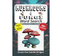 Word Search Book Featuring Mushrooms And Fungi: Easy To Read Print, 50+ Puzzles, Screen-Free Fun For All Ages, 6 x 9 Inches, 121 Pages (Screen-Free Fun: Word Search Series)