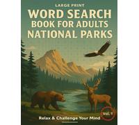 Word Search Book for Adults National Parks (Large Print) VOL. 1: Relax your mind and discover the beauty of America’s national parks through fun and ... for easy reading and stress-free enjoyment.