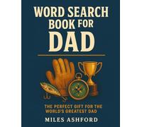 Word Search Book for Dad: The Perfect Gift for the World's Greatest Dad - Hours of Puzzles for Sports, Outdoors & Classic Dad Interests