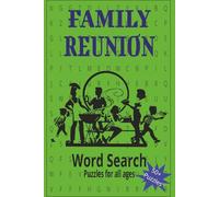 Word Search Book for Family Reunion: Family Reunion Word Search Puzzle Book- Puzzles that Remind You of Loved Ones-Food, Games, Decorations and More. ... Vacations (6x9 inches, 110 pages, 55 puzzles)