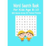 Word Search Book for Kids Age 8-10: 800 Words Across 80 Themed Puzzles