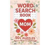 Word Search Book For Mom: Fun and Easy-to-Read Word Searches Featuring Mom, Love, and Comfort Themes | 6x9 inches, 110 pages | 50+ Word Searches ... ... During Holidays, Vacations, or Free Time